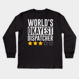 Worlds Okayest 911 Dispatcher Funny Quotes Kids Long Sleeve T-Shirt